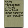 Digital management of locally suboptimal image quality in mammography door Antonis P. Stefanoyiannis