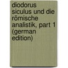 Diodorus Siculus Und Die Römische Analistik, Part 1 (German Edition) by Klimke Karl
