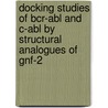 Docking Studies Of Bcr-abl And C-abl By Structural Analogues Of Gnf-2 door Sairam Kalapatapu