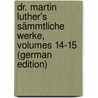 Dr. Martin Luther's Sämmtliche Werke, Volumes 14-15 (German Edition) by Luther Martin