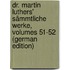 Dr. Martin Luthers' Sämmtliche Werke, Volumes 51-52 (German Edition)