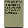 EvaluaciÓn De La Calidad De Los Sitios Web  Sanitarios En Castellano door Mª Carmen Conesa Fuentes