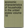Economic Characteristics of Households in the United States Volume 18 door United States Bureau of the Census