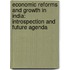 Economic Reforms and Growth in India: Introspection and Future Agenda