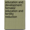Education and Development: Females' Education and Fertility Reduction door Kinfe Abraha Gebre-Egziabher
