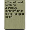 Effect Of Crest Width On Discharge Measurement Using Triangular Notch door Hooman Abadi