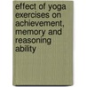 Effect of Yoga Exercises on Achievement, Memory and Reasoning Ability door Nilesh Gajjar
