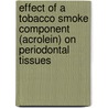 Effect of a Tobacco Smoke Component (Acrolein) on Periodontal Tissues door Nithya Anand