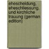 Ehescheidung, Eheschliessung, Und Kirchliche Trauung (German Edition)