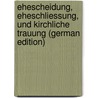 Ehescheidung, Eheschliessung, Und Kirchliche Trauung (German Edition) door August Ebeling