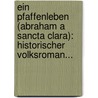 Ein Pfaffenleben (abraham A Sancta Clara): Historischer Volksroman... door Friedrich Kaiser