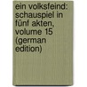 Ein Volksfeind: Schauspiel in Fünf Akten, Volume 15 (German Edition) door Ibsen Henrik