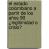El Estado colombiano a partir de los años 90 ¿legitimidad o crisis? door Aurora InéS. Moreno Torres