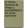 El infarto: factores de riesgo y accesibilidad a servicios sanitarios door Eva Maria Andres Esteban