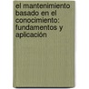 El mantenimiento basado en el conocimiento: fundamentos y aplicación door Juan RincóN. De La Luz