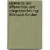 Elemente der Differential- und Integralrechnung: Hilfsbuch für den . door Tesar Ludwig