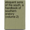 Eloquent Sons of the South, a Handbook of Southern Oratory (Volume 2) door John Temple Graves