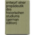 Entwurf Einer Propädeutik Des Historischen Studiums (German Edition)