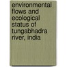 Environmental Flows And Ecological Status Of Tungabhadra River, India door S. Srikant Aswamy