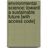 Environmental Science: Toward a Sustainable Future [With Access Code] door Richard T. Wright