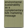 Environmental Sustainability as a complementary B2B Marketing Message door Michael Buchberger