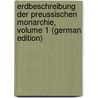 Erdbeschreibung Der Preussischen Monarchie, Volume 1 (German Edition) by Gottlob Leonhardi Friedrich
