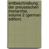 Erdbeschreibung Der Preussischen Monarchie, Volume 2 (German Edition) by Gottlob Leonhardi Friedrich