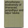 Ethnofloristic Biodiversity of Bhanavad, Jamjodhpur and Lalpur Taluka door Kirtikumar Kanjariya