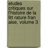 Etudes Critiques Sur L'Histoire de La Litt Rature Fran Aise, Volume 3 door Ferdinand Brunetiere