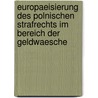 Europaeisierung Des Polnischen Strafrechts Im Bereich Der Geldwaesche door Joanna Dlugosz