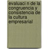 Evaluaci N de La Congruencia y Consistencia de La Cultura Empresarial door Juan Francisco Mira Garc A-Guti Rrez