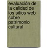 Evaluación de la calidad de los sitios web sobre patrimonio cultural door Yamely Almarza