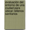 Evaluación del entorno de una ciudad para ubicar rellenos sanitarios door José Manuel Brito De La Torre