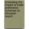 Evaluating the impact of trade preference schemes on Ethiopian export door Daniel Tesfaye