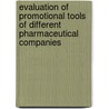 Evaluation Of Promotional Tools Of Different Pharmaceutical Companies door Mohammad Asadujjaman