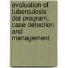 Evaluation Of Tuberculosis Dot Program, Case Detection And Management door Kifle Woldemichael