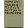 Exordio del V Nculo de La Filosof A Y La Sociolog a En Am Rica Latina door Oruam Barboza