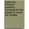 Exploring Immune System's Concepts For The Design Of Novel Ais Models door Richard Rimiru