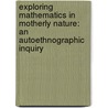 Exploring Mathematics in Motherly Nature: An Autoethnographic Inquiry door Amrit Bahadur Poudel