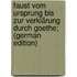 Faust Vom Ursprung Bis Zur Verklärung Durch Goethe; (German Edition)