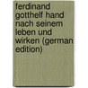 Ferdinand Gotthelf Hand Nach Seinem Leben Und Wirken (German Edition) door Adolf B. Queck Gustav