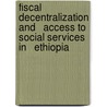 Fiscal Decentralization and   Access to Social Services in   Ethiopia door Mesele Welemariam Araya