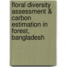 Floral Diversity Assessment & Carbon Estimation in Forest, Bangladesh door Mohammad Rahmat Ullah