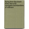 Flying from the Black Hole: The B-52 Navigator-Bombardiers of Vietnam door Robert O. Harder