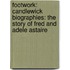 Footwork: Candlewick Biographies: The Story of Fred and Adele Astaire
