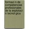 Formaci N de Competencias Profesionales de La Explotaci N Tecnol Gica by Orvelis Alba Castellanos