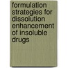 Formulation Strategies for dissolution enhancement of insoluble drugs by Rajnikant Patel