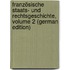 Französische Staats- Und Rechtsgeschichte, Volume 2 (German Edition)