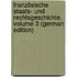 Französische Staats- Und Rechtsgeschichte, Volume 3 (German Edition)