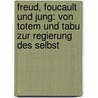 Freud, Foucault und Jung: Von Totem und Tabu zur Regierung des Selbst door Dragan Ahmedovic